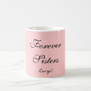 Taza De Café ¡Para siempre hermanas, ya de Luv!