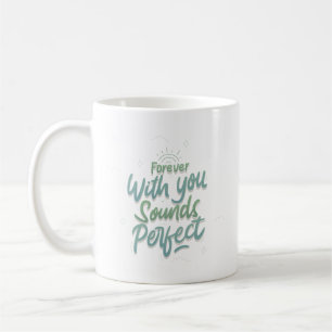 Taza De Café para siempre, suena perfecto