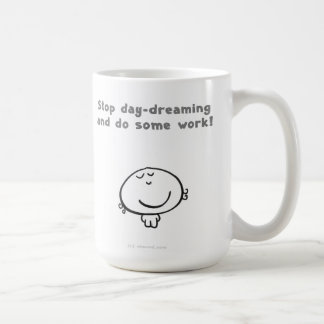 Taza De Café ¡Pare el día-soñar y haga un cierto trabajo!