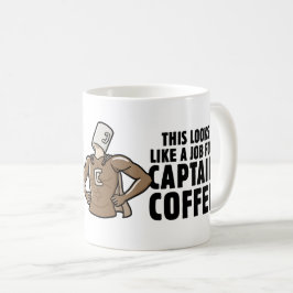 Taza De Café Parece un trabajo para el Capitán Café
