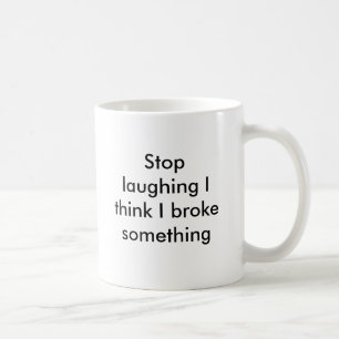 Taza De Café Páreme el reír piensan que rompí algo