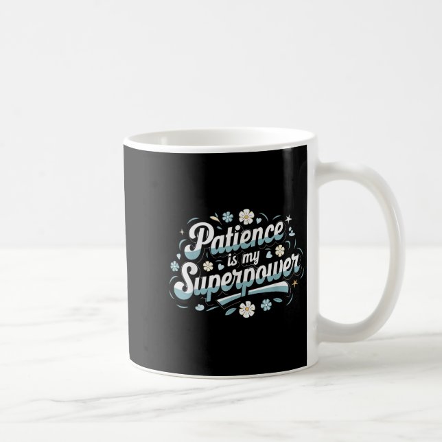 Taza De Café Patience Is My Superwer Motivational Insrational Q (Derecha)