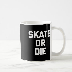Taza De Café Patinar o Morir Divertido Skateboard Patinador Pat
