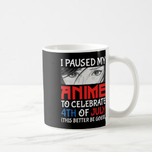 Taza De Café Pausar Mi Anime Para Celebrar El 4 De Julio Divert