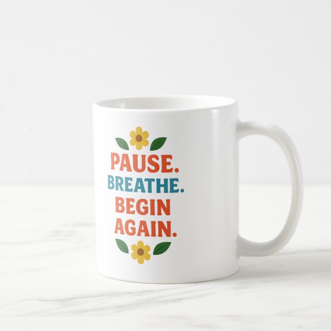 Taza De Café Pause. Breathe. Begin Again - Coffee Mug (Derecha)