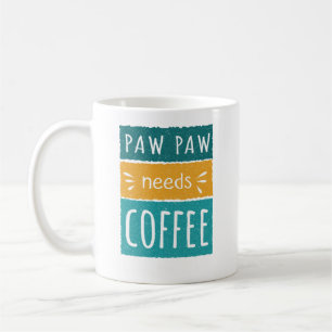 Taza De Café Paw Paw necesita café Mug
