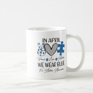 Taza De Café Paz Amar El Autismo En Abril Usamos Azul Para El A