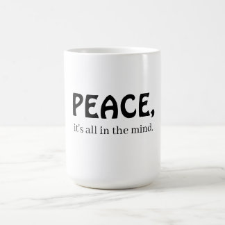 Taza De Café Peace, it's all in the mind