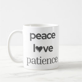 Taza De Café Peace Love Patience - Calm Modern Motivational Tea