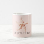 Taza De Café Peach Starfish Better at Beach<br><div class="desc">Peach Starfish Better at Beach</div>