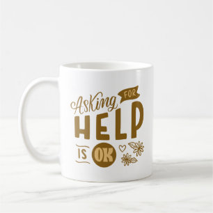 Taza De Café pedir ayuda está bien