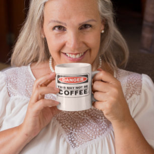 Taza De Café Peligro Esto Puede No Ser Café