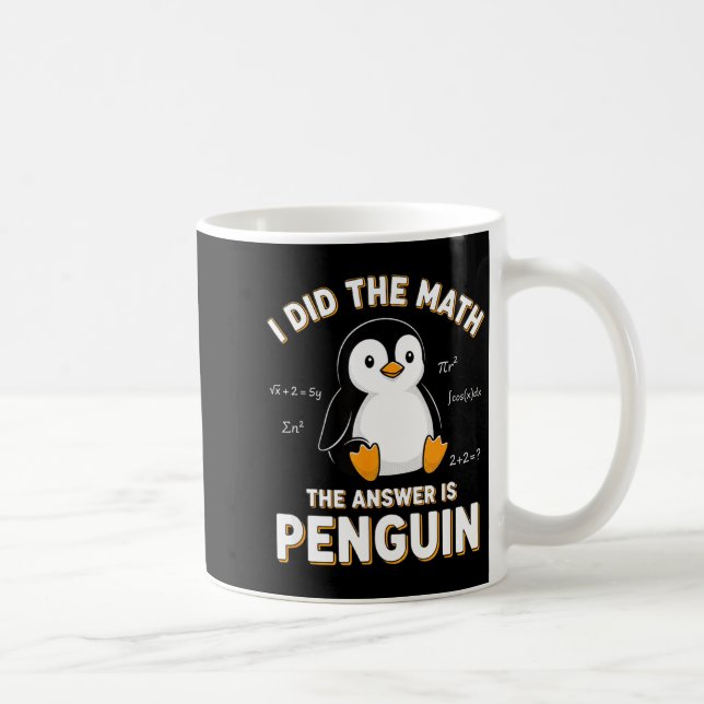 Taza De Café Penguin I Did The Math The Answer Is Penguin - Fun (Derecha)
