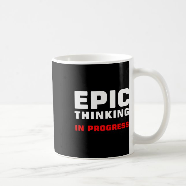 Taza De Café Pensamiento Épico En Progreso Grandes Ideas Juego  (Derecha)