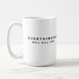 Taza De Café Pensar demasiado mata