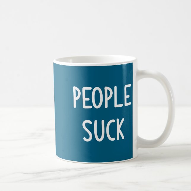 Taza De Café People Suck, Funny, Joke, Sarcastic, Family  (Derecha)
