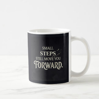 Taza De Café Pequeños pasos todavía te hacen avanzar.