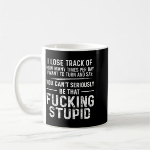 Taza De Café Perder la cuenta de cuántas veces por día quiero d