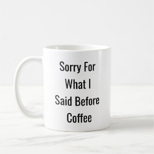 Taza De Café Perdón Por Lo Que Dije Antes Del Café - Mug Gracio