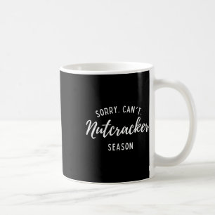 Taza De Café Perdone no se puede usar Nutcracker Season Navidad