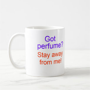 Taza De Café ¿Perfume conseguido? ¡Estancia lejos de mí!