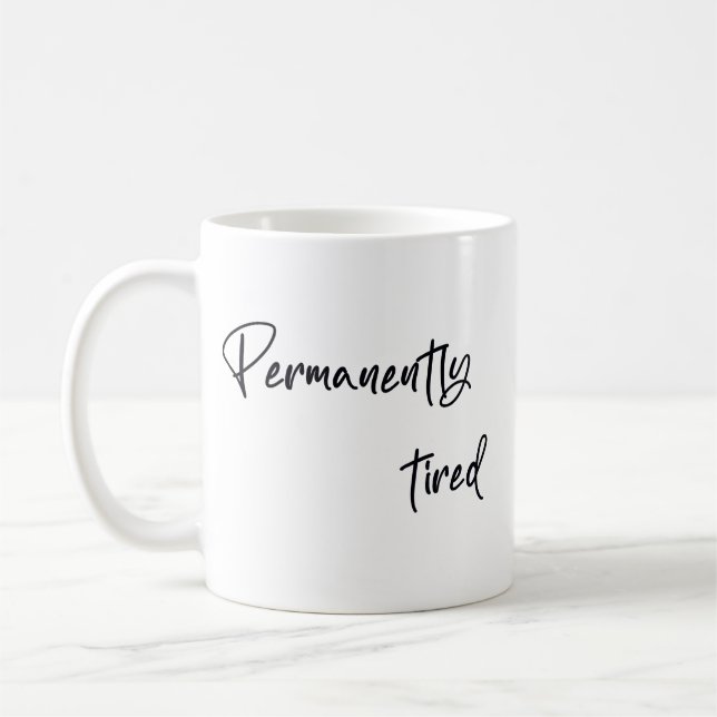 Taza De Café Permanently tired  (Izquierda)