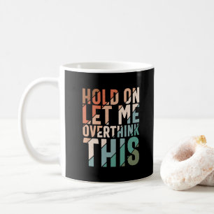 TAZA DE CAFÉ PERMÍTANME PENSAR EN ESTE HUMOR DIVERTIDO