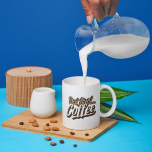 Taza De Café Pero el primer café es gracioso, citando a alguien