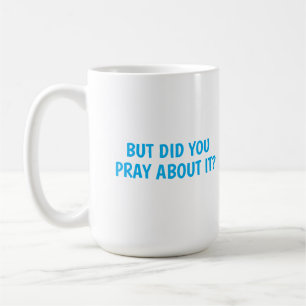 Taza De Café ¿Pero Oraste Por Ello?