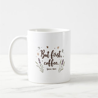 Taza De Café Pero primer café Floral Cute Personalización Minim