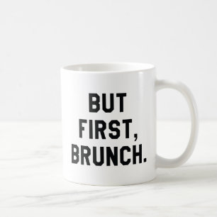 Taza De Café Pero primero Brunch