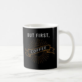 Taza De Café Pero primero, café