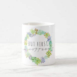 Taza De Café Pero primero, guirnalda suculenta del café el