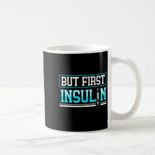 Taza De Café Pero primero Insulina Funny Diabetes Conciencia