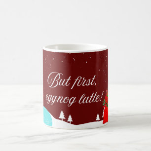 Taza De Café Pero primero, ¡latte de eggnog!