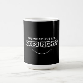 Taza De Café Pero qué pasa si todo sale bien