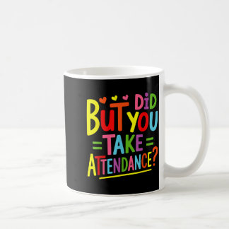 Taza De Café Pero Tomaste Asistencia Divertida Asistencia