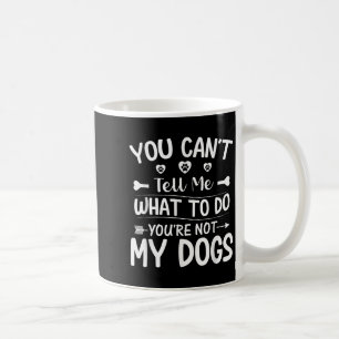 Taza De Café Perro Amante - No me puedes decir qué hacer no