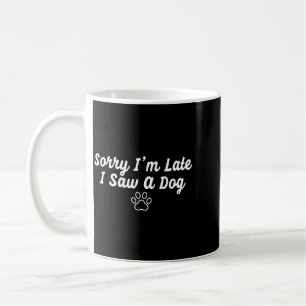 Taza De Café Perro Divertido Amante de Cachorros Lo Siento Lleg