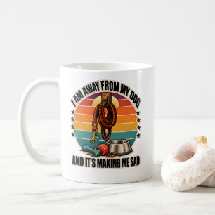 Taza De Café Perro: Estoy lejos de mi perro y me pone triste