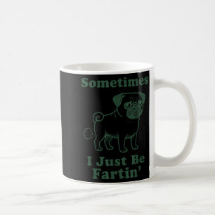 Taza De Café Perro Pug Fart Funny A veces solo estoy soltando p