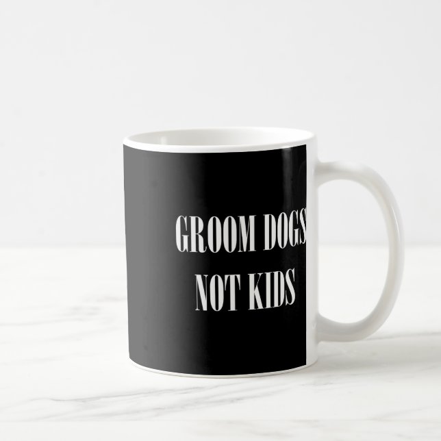 Taza De Café Perros de Groom No Niños Mascota del Perro Groomer (Derecha)