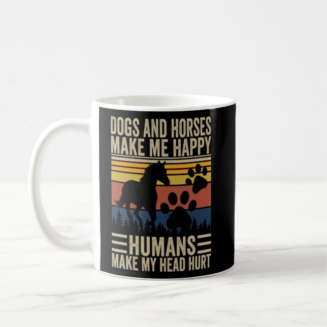 Taza De Café Perros Y Caballos Me Hacen Feliz A Los Humanos. (Izquierda)