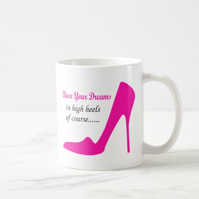 Taza De Café persiga sus tacones altos de los sueños (Derecha)