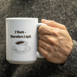Taza De Café Personalizable Enseño, por lo tanto, bebo Profesor