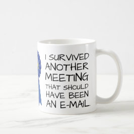 Taza De Café Personalizable: Sobrevivió otra reunión