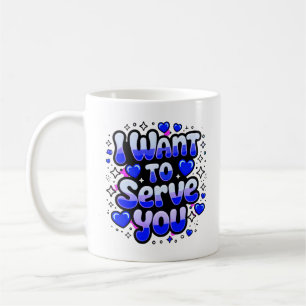 Taza De Café Personalizado "Quiero servirte" Café Mug - Románti