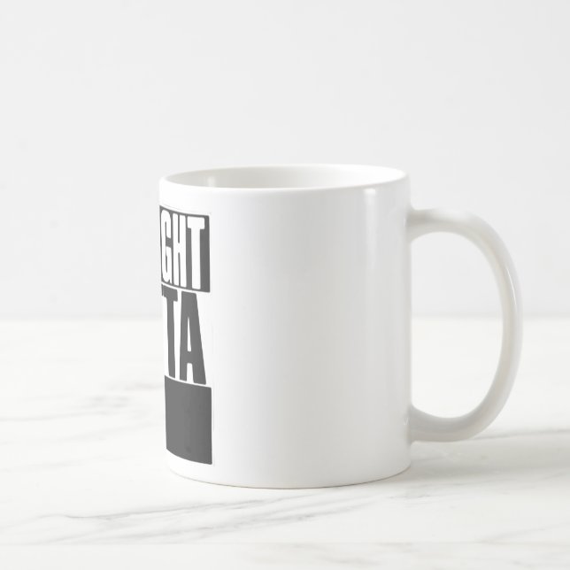 TAZA DE CAFÉ PERSONALIZADO RECTO DE OUTTA QUE SU TEXTO AQUÍ (Derecha)