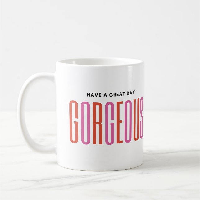 Taza De Café Personalizado - TIENE UN GRAN DÍA, GORGEO (Izquierda)