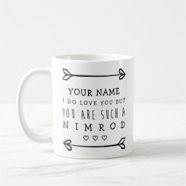 Taza De Café Personalizado Valentine Funny Mug - Nimrod